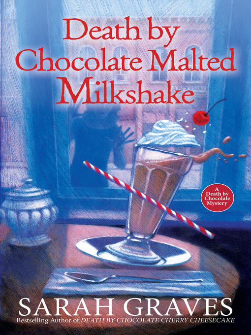 Title details for Death by Chocolate Malted Milkshake by Sarah Graves - Available